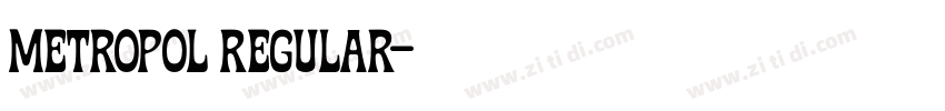 Metropol Regular字体转换 Metropol Regular字体转换